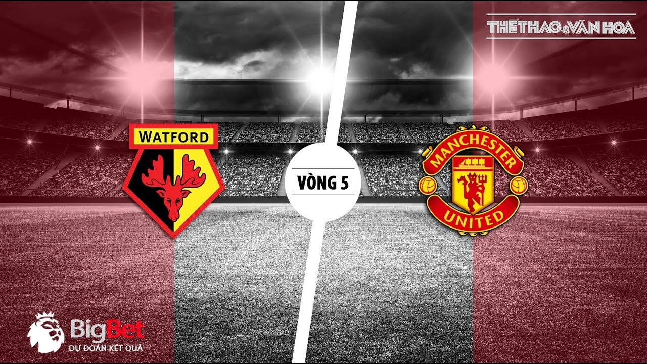 Soi kèo Watford vs Manchester United – Vòng 5 giải Ngoại hạng Anh