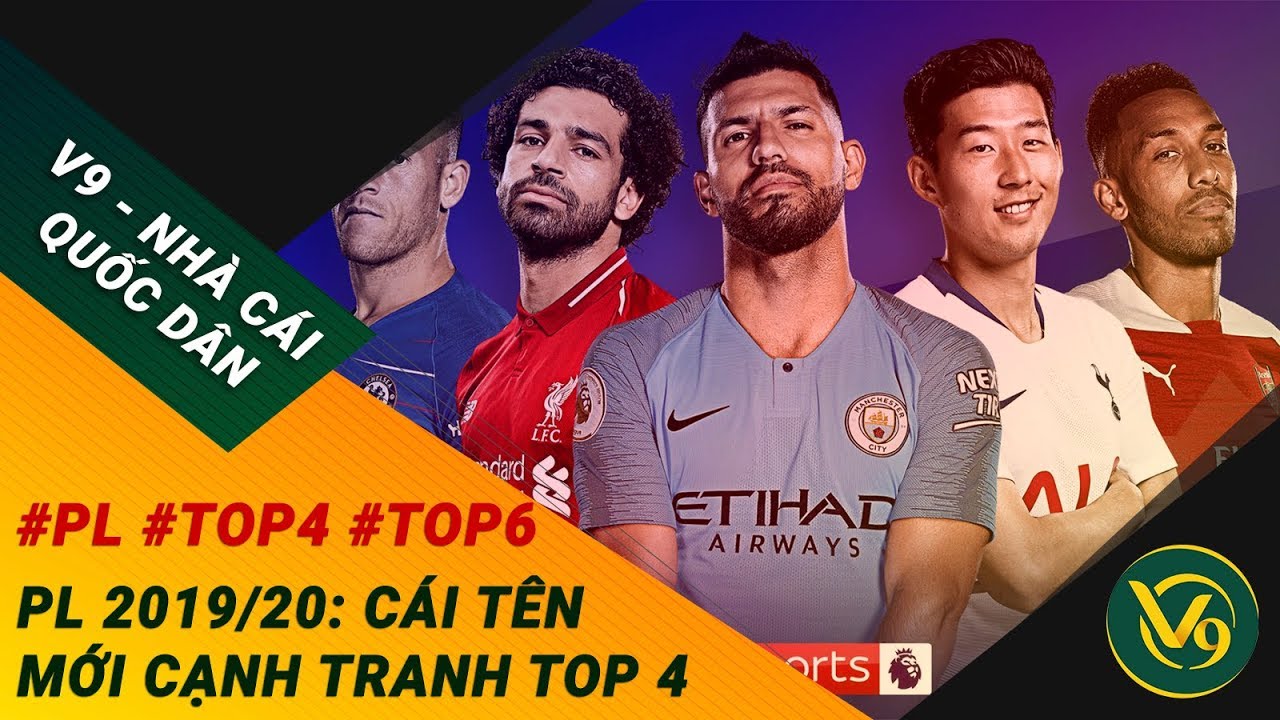 🔴 Premier League 2019/20: Cái Tên Mới Cạnh Tranh Top 4