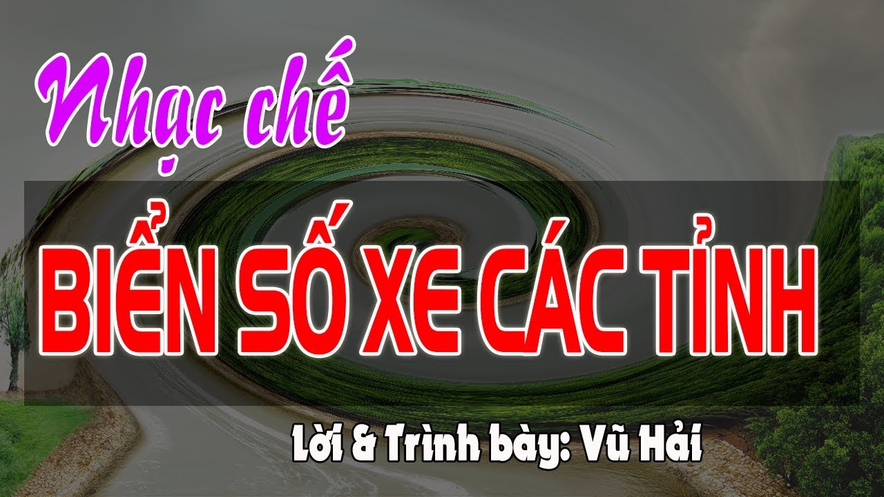 Nhạc chế | Biển Số Xe Các Tỉnh | Nghe để nhớ