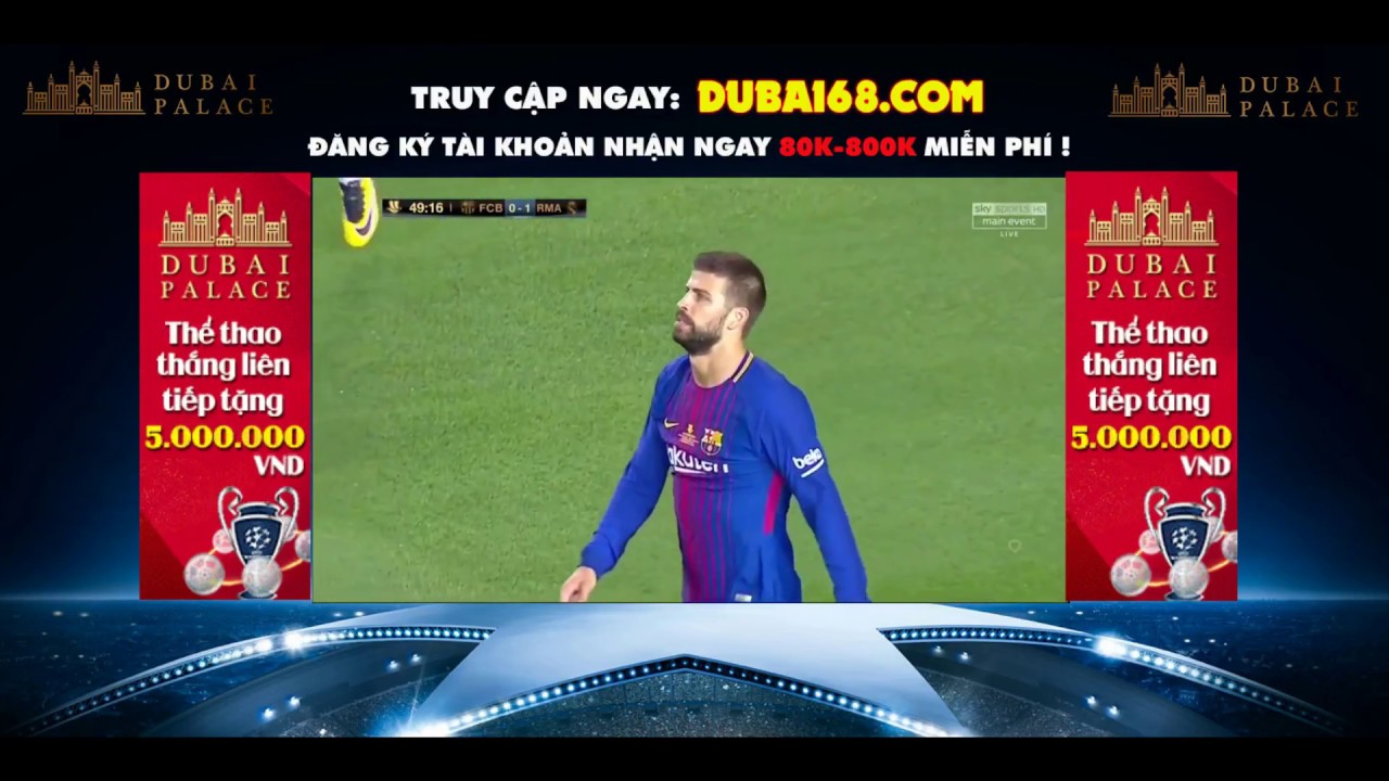 Barcelona 1 – 3 Real Madrid I DUBAI PALACE I Nhà Cái DUBAI I 486486.com