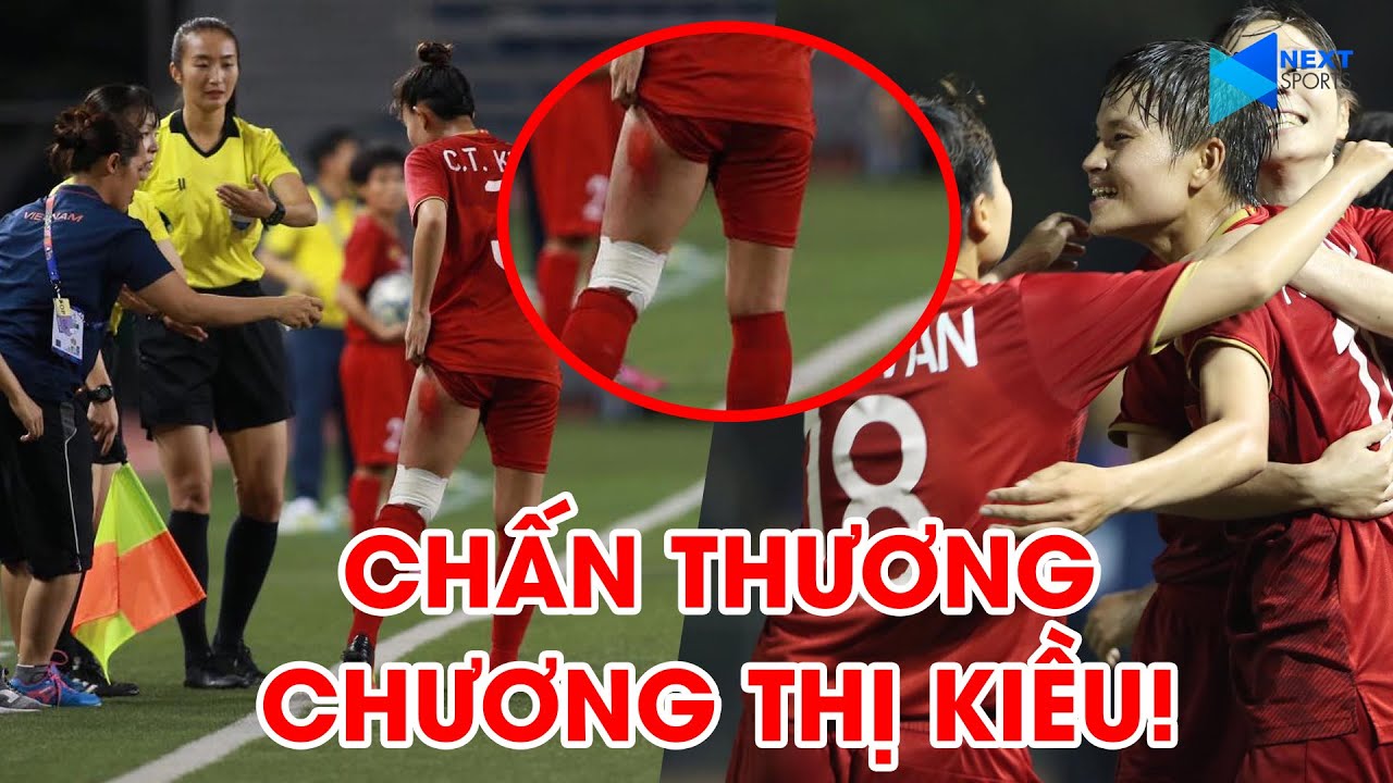 Cận cảnh: Xót xa Chương Thị Kiều "chiến" Thái Lan với cái đùi trái rách to đầy m.áu | NEXT SPORTS