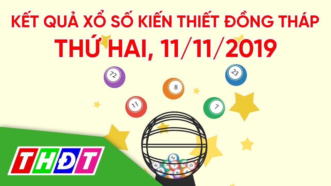 Kết quả xổ số kiến thiết tỉnh Đồng Tháp, ngày 11/11/2019 | THDT