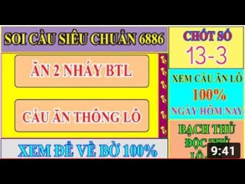 CẦU ĐỀ CHUẨN NGÀY 13/3 | CHỐT ĂN 2 NHÁY BTL RỰC RỠ | SOI CẦU LÔ | SOI CẦU SIÊU CHUẨN 6886