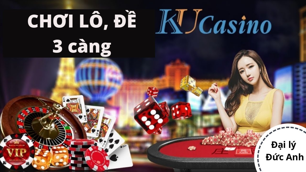 Hướng dẫn chơi xổ số, lô , đề, 3 càng trên trang KU Bet/KU Casino – Bùi Đức Anh