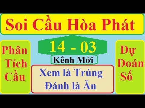 Soi Cầu Hòa Phát Ngày 14/03/2020| Bạch Thủ Lô Bất Bại| SOI CẦU MIỀN BẮC