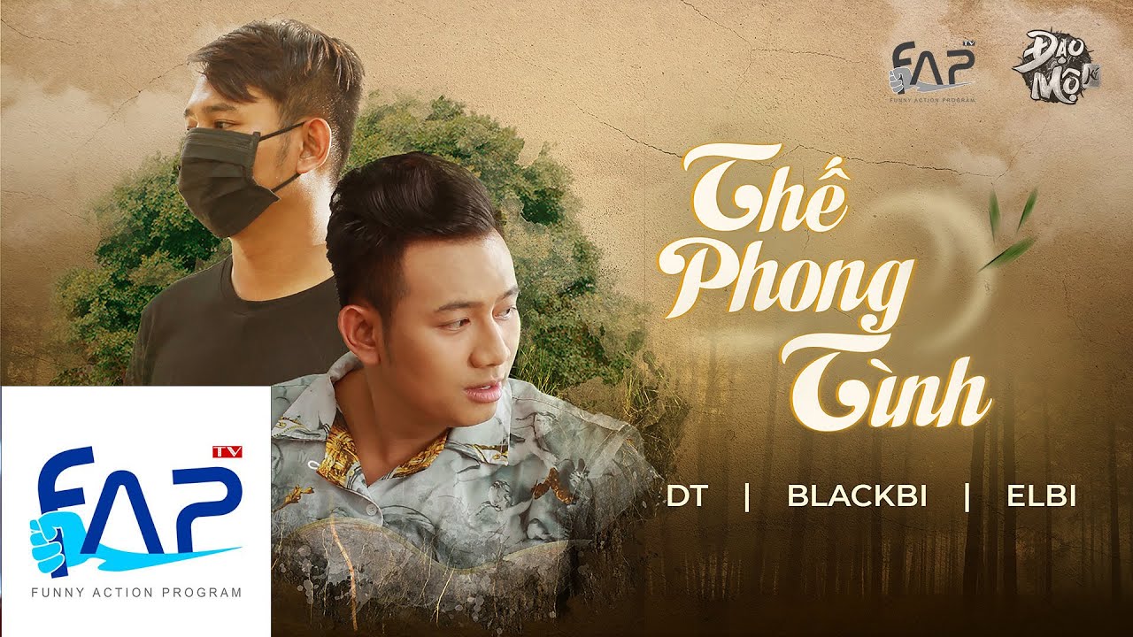 MV Thế Phong Tình – BlackBi ft DT ft Elbi || FAPtv