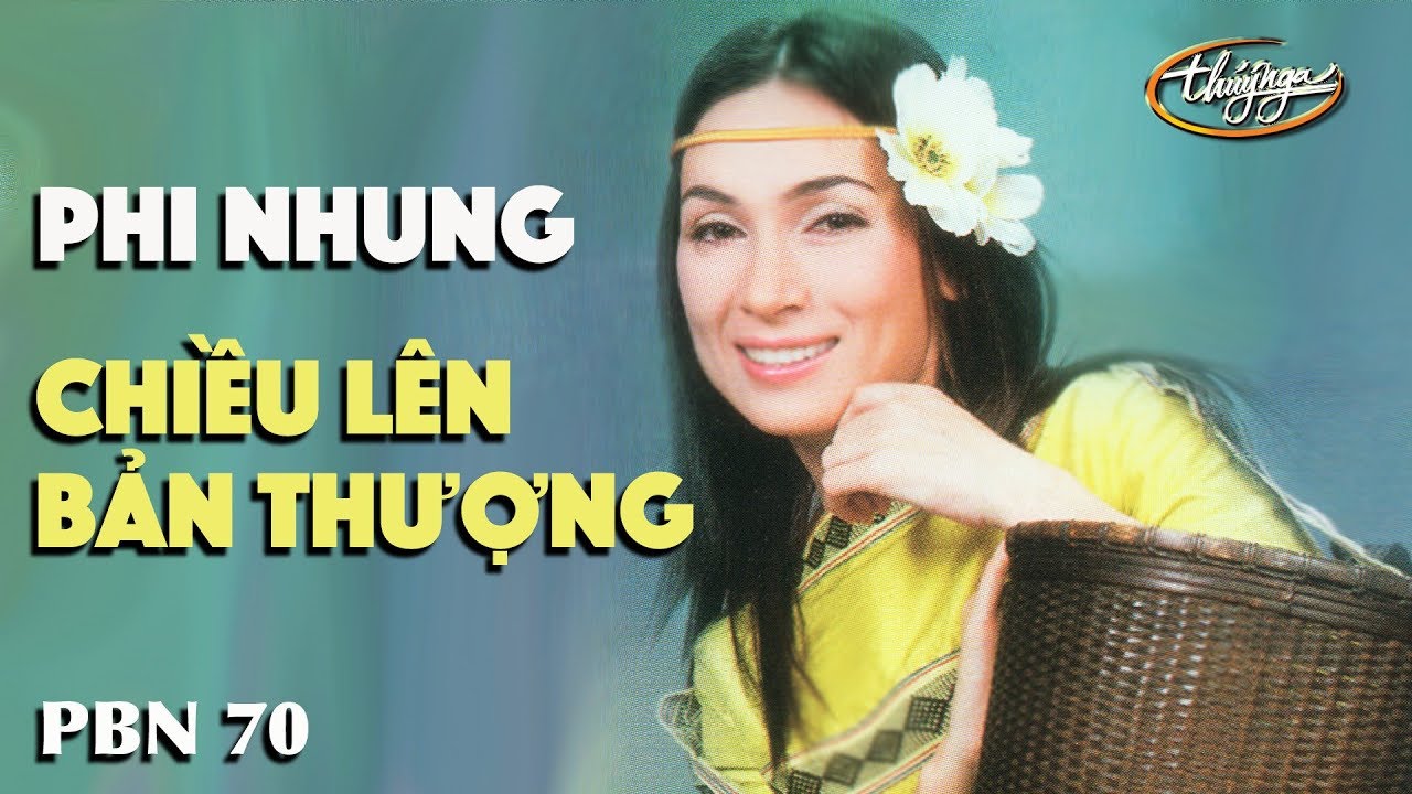 Phi Nhung – Chiều Lên Bản Thượng (Lê Dinh) PBN 70