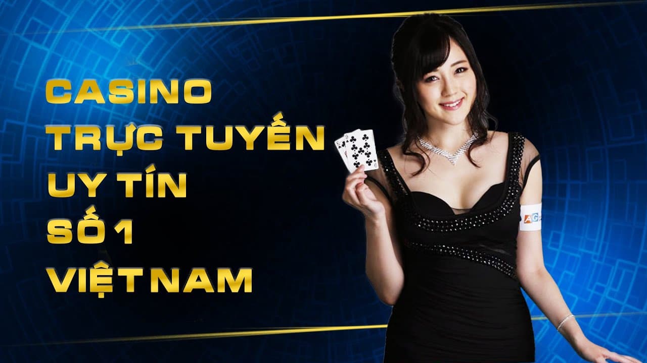 Casino trực tuyến uy tín Việt Nam – nơi chơi cá cược hợp pháp