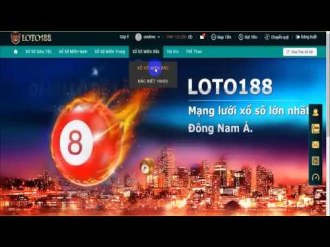 Đăng ký chơi lô đề online 1 ăn 99 UY TÍN nhất VN tại loto188 | Nạp rút tiền hết sức đơn giản