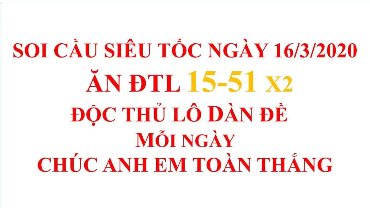 HỐT SỐ NGÀY 16/3/2020 SOI CẦU CHUẨN.-DÀN ĐỀ.-BẠCH THỦ LÔ.-XIÊN 2