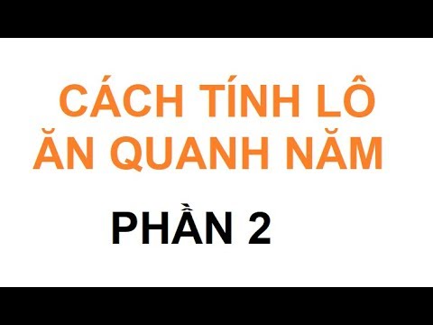 Cách tính lô ăn quanh năm Phần 2 – Soi cầu XSMB, KQXSMB, Xổ số miền bắc