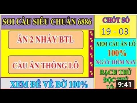 CẦU ĐỀ CHUẨN NGÀY 19/3 | CHỐT ĂN 2 NHÁY BTL RỰC RỠ | SOI CẦU LÔ | SOI CẦU SIÊU CHUẨN 6886