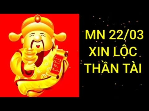 Xin Tài Lộc Thần Tài MNAM Chủ Nhật 22/03 – Xin số thần tài Miền nam giúp Bà con có lộc lớn.