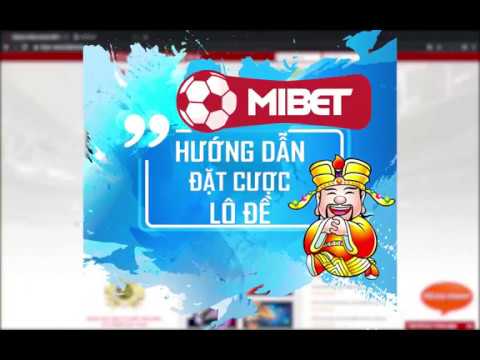 [BONG88.COM] Mibet hướng dẫn chơi lô đề online, đánh đề trực tuyến