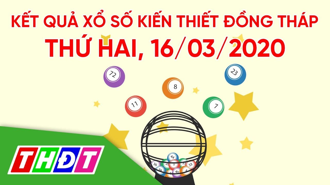 Kết quả xổ số kiến thiết tỉnh Đồng Tháp, ngày 17/3/2020 | THDT