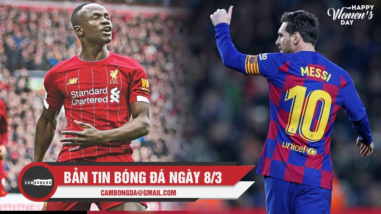 Bản tin Cảm Bóng Đá ngày 8/3 | Messi tỏa sáng giúp Barca thắng lợi; The Kop ngược dòng thành công