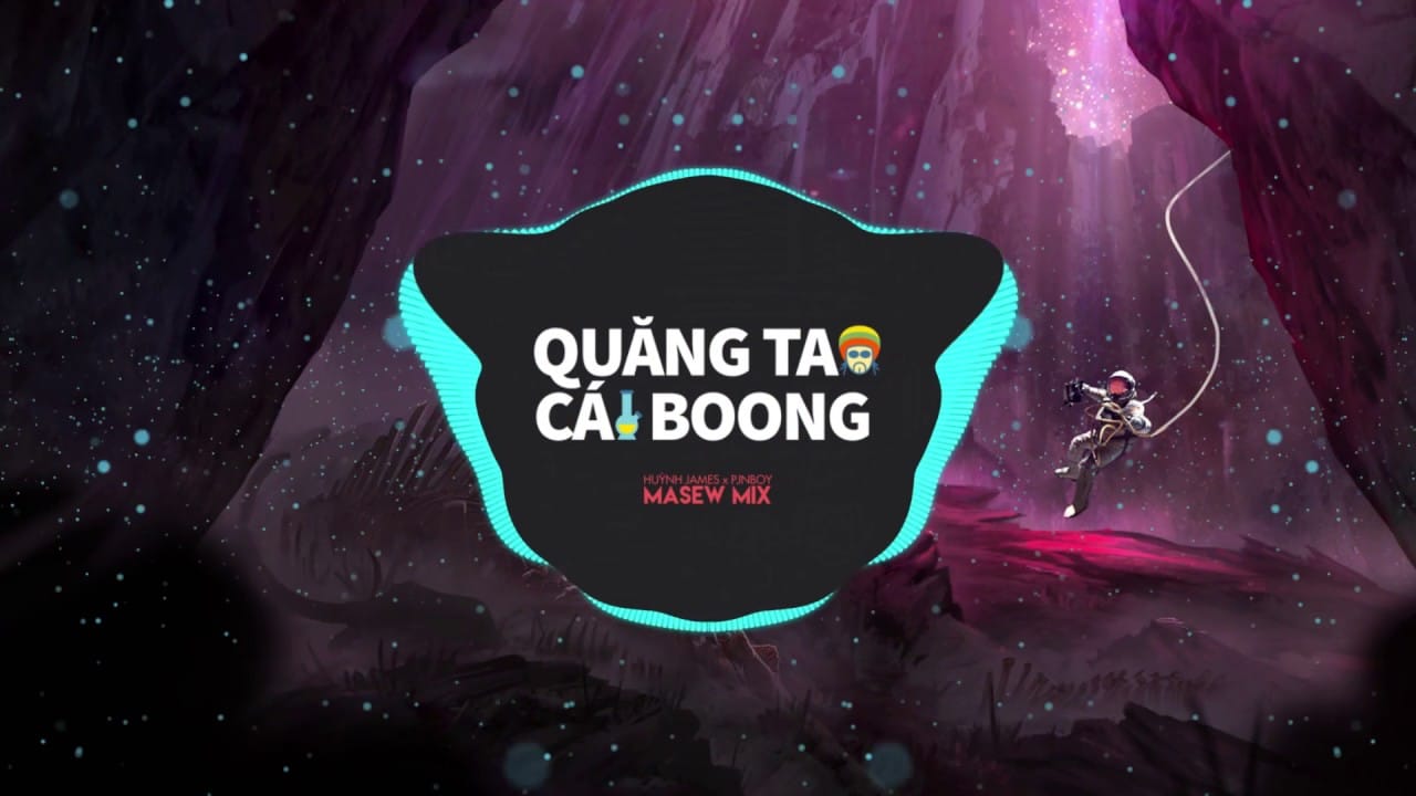 Quăng Tao Cái Boong – Huỳnh James x Pjnboys (MASEW MIX)