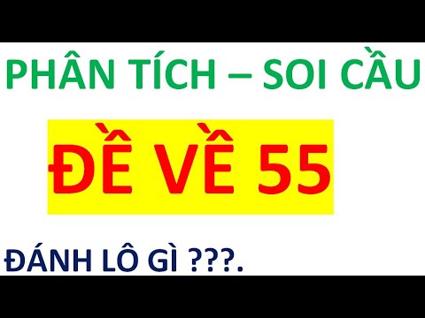 Đề về 55 đánh lô gì? Soi Cầu Chuẩn Miền Bắc 28/03 – Cách bắt bạch thủ lô miền bắc – Soi Cầu XSMB