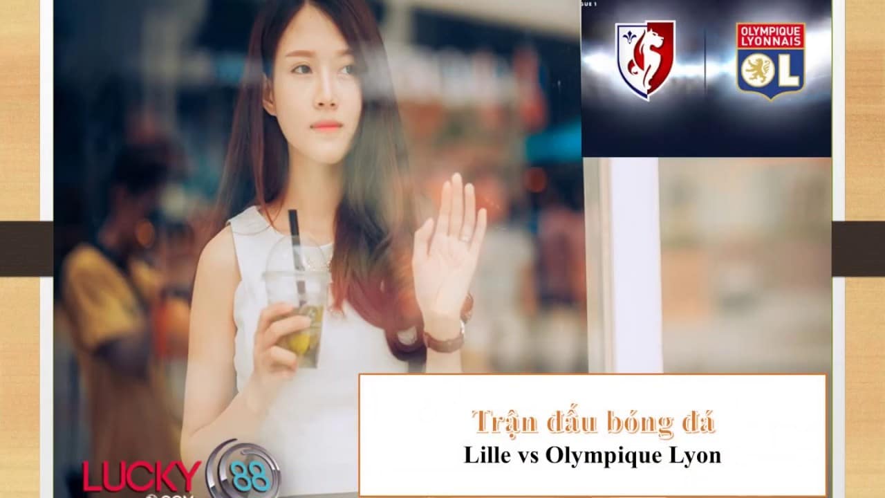 Kèo nhà cái Lille vs Olympique Lyon – 9/3/2020 – Lucky88