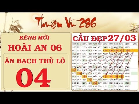 THUẬN VŨ 286 KÊNH MỚI – SOI CẦU VÀ CHỐT SỐ NGÀY 27/3/2020