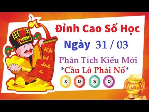 Đỉnh Cao Số Học Ngày 31/03/2020|Lô Khung Bất Bại|Cầu Đề Ăn Quanh Năm