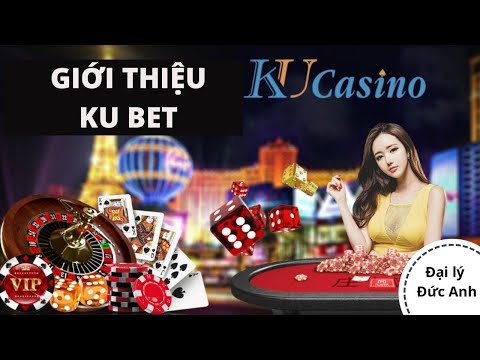 Giới thiệu về nhà cái online KU Bet / KU Casino mới nhất 2020 – Bùi Đức Anh