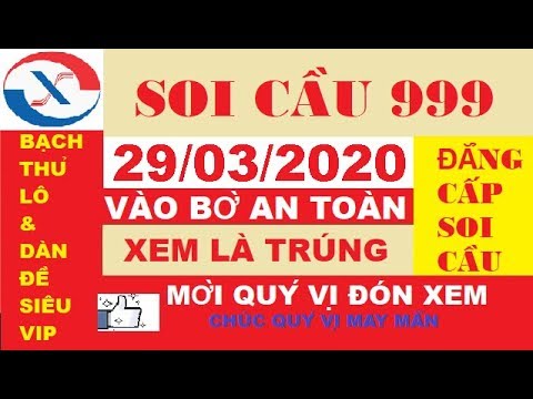 Soi Cầu XSMB ngày 29/03/2020 | SOI CẦU SIÊU CHUẨN | BẠCH THỦ LÔ chính xác 100% | Soi Cầu 999