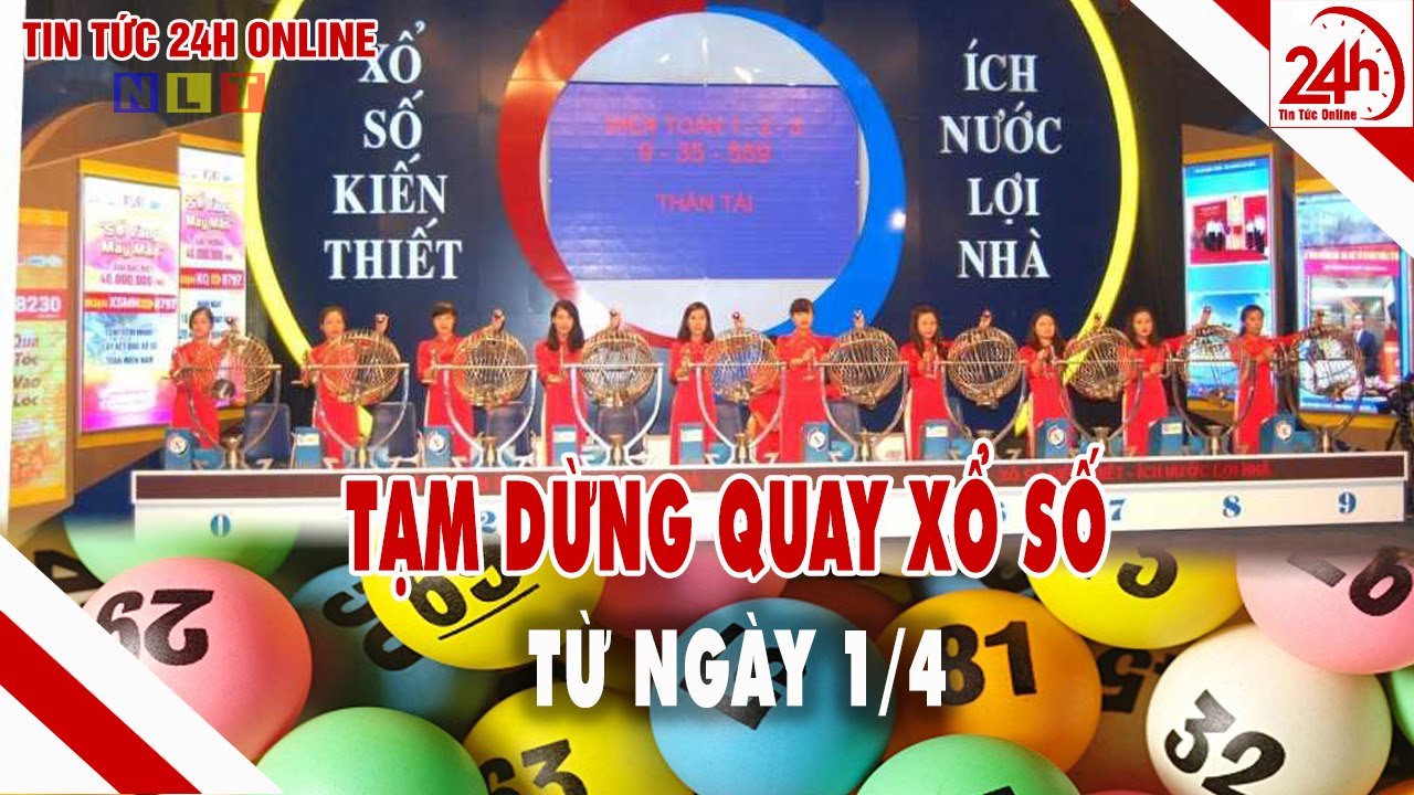 Dừng phát hành xổ số kiến thiết từ 1/4 | Tin tức Việt Nam mới nhất | TT24h