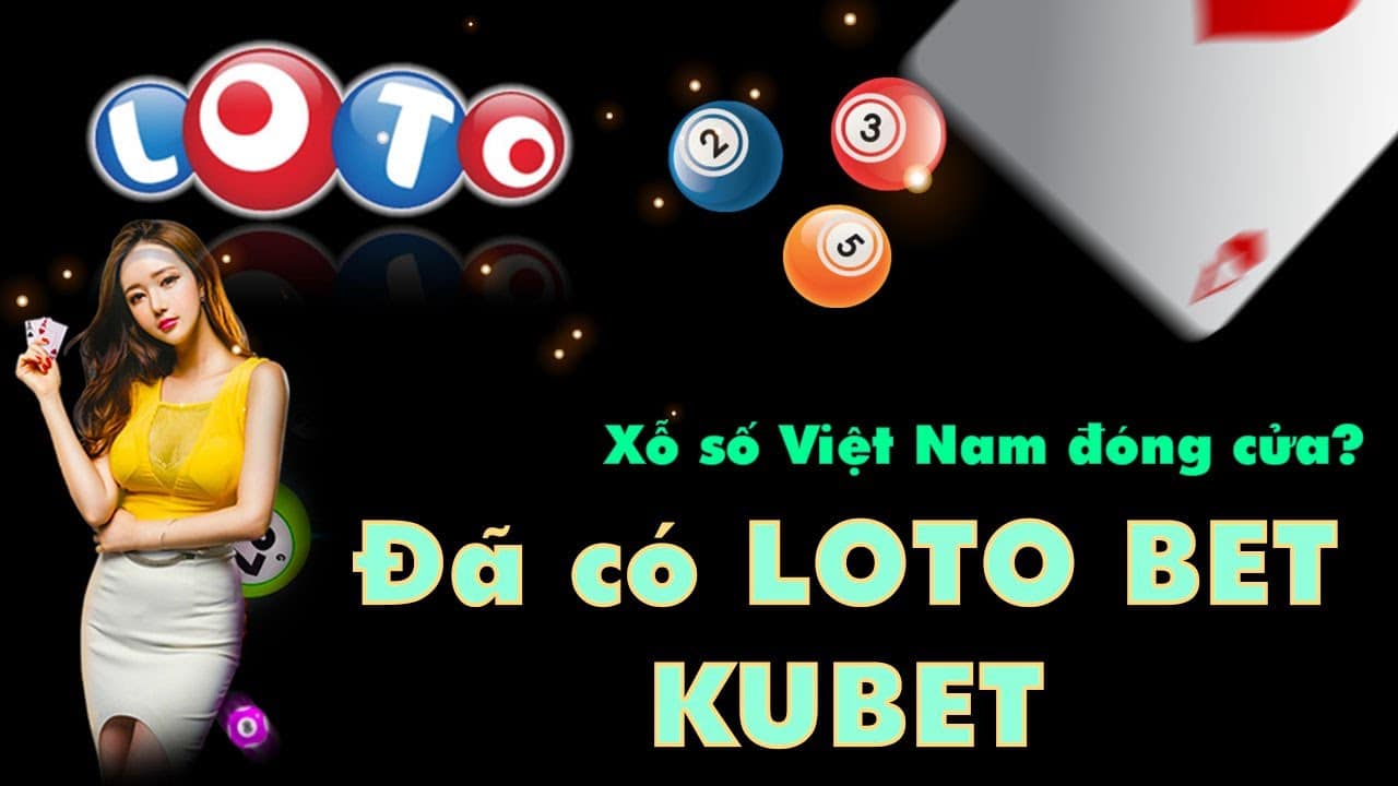 KU CASINO | CHƠI LOTTO BET HIỆU QUẢ, KIẾM TIỀN DỄ DÀNG VIỆC GÌ PHẢI LO KHI XỔ SỐ VIỆT NAM ĐÓNG CỬA!