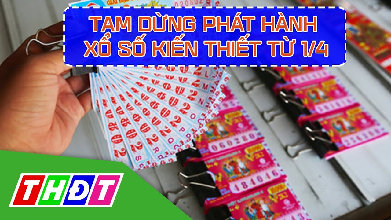 Tạm dừng dịch vụ xổ số kiến thiết từ ngày 1/4 | THDT