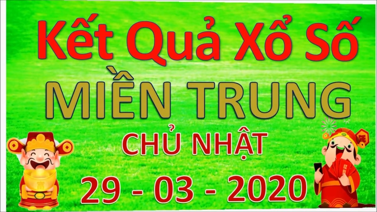 KẾT quả xổ số MIỀN TRUNG chủ nhật ngày 29-03-2020