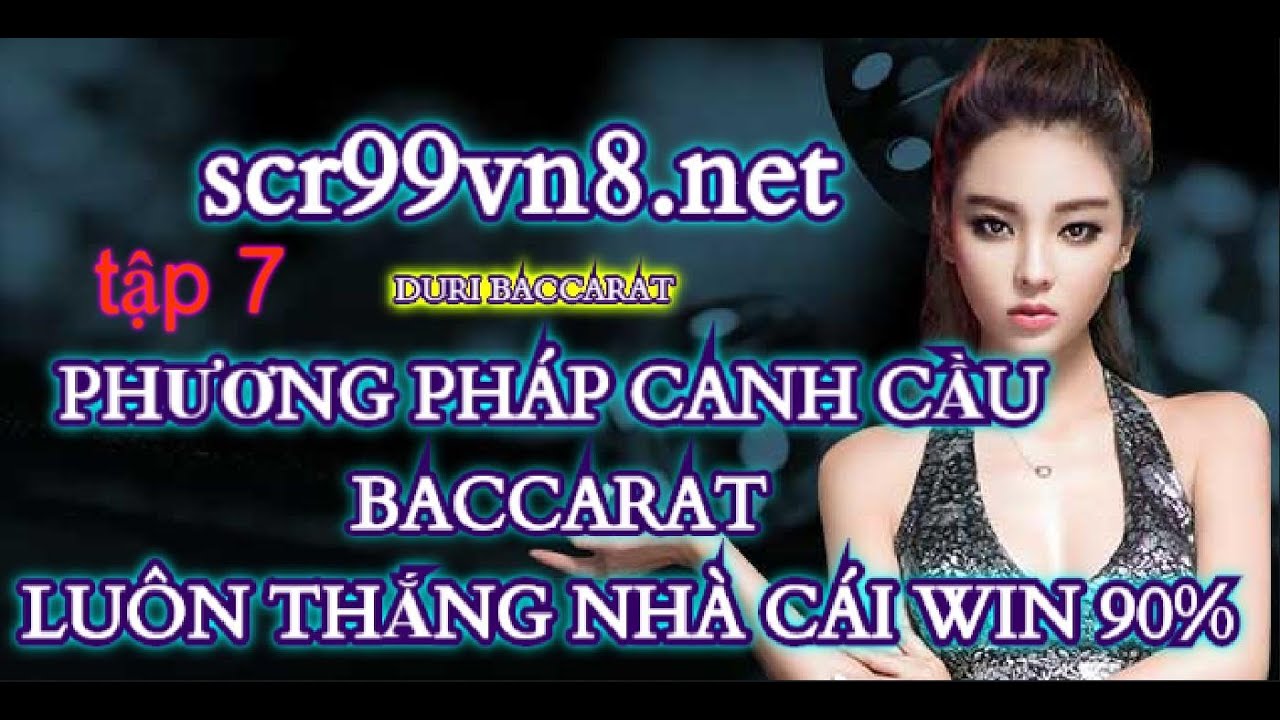 TẬP 7 phương pháp canh cầu baccarat hay nhất và quản lí vốn hiểu quả luôn thắng nhà cái